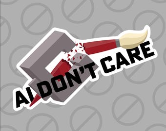 Anti-AI Don't Care Artist Brush Sticker Glossy Sticker | Laptop | Journal | Artificial Intelligence | Decal |  Content Theft | Fight | Rebel