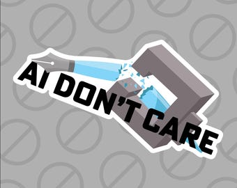 Anti-AI Don't Care Writer Pen Sticker Glossy Sticker | Laptop | Journal | Artificial Intelligence | Decal |  Content Theft | Fight | Rebel