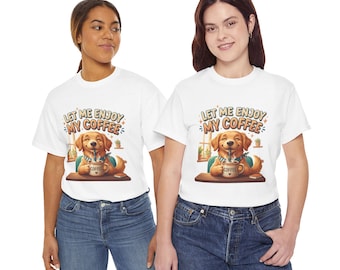 „Genieß meinen Kaffee“-Hunde-T-Shirt | Süßes Golden-Retriever-Kaffee-Shirt | Lustig | Geschenk | Für Hundeliebhaber | Für Kaffeeliebhaber