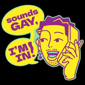 Sounds Gay, I&#39;m In!