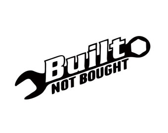 Built Not Bought vinyl decal