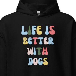 Dog Hoodie, Dog Lover Hoodie, Dog Owner Sweatshirt, Dog Mom Hoodie, Dog Dad Hoodie, Life with Dogs Sweatshirt, Dog Lover Gift, Dog Shirt
