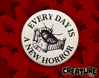 Every Day is a New Horror Button Badge / 32mm 1 1/4inch