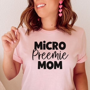 Micro Preemie Mom Tshirt, NICU Mama, NICU Warrior, Prematurity Awareness, Newborn Micro Preemie Mom, NICU Graduate, First Mother's Day Gift