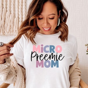 Micro Preemie Mom Tshirt, NICU Mama, NICU Warrior, Prematurity Awareness, First Mother's Day Gift, Newborn Micro Preemie Mom, NICU Graduate