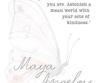 Puede incluir: Una pintura de acuarela de una mariposa con la cita "Mi deseo para ti es que continúes siendo quien eres. Asombra a un mundo cruel con tus actos de bondad." y el nombre "Maya Angelou" escrito debajo.