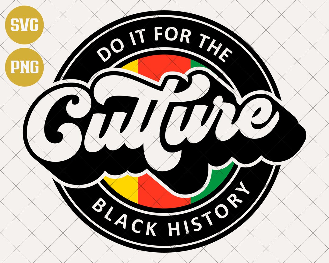 Do It for the Culture SVG Black History SVG Black History - Etsy