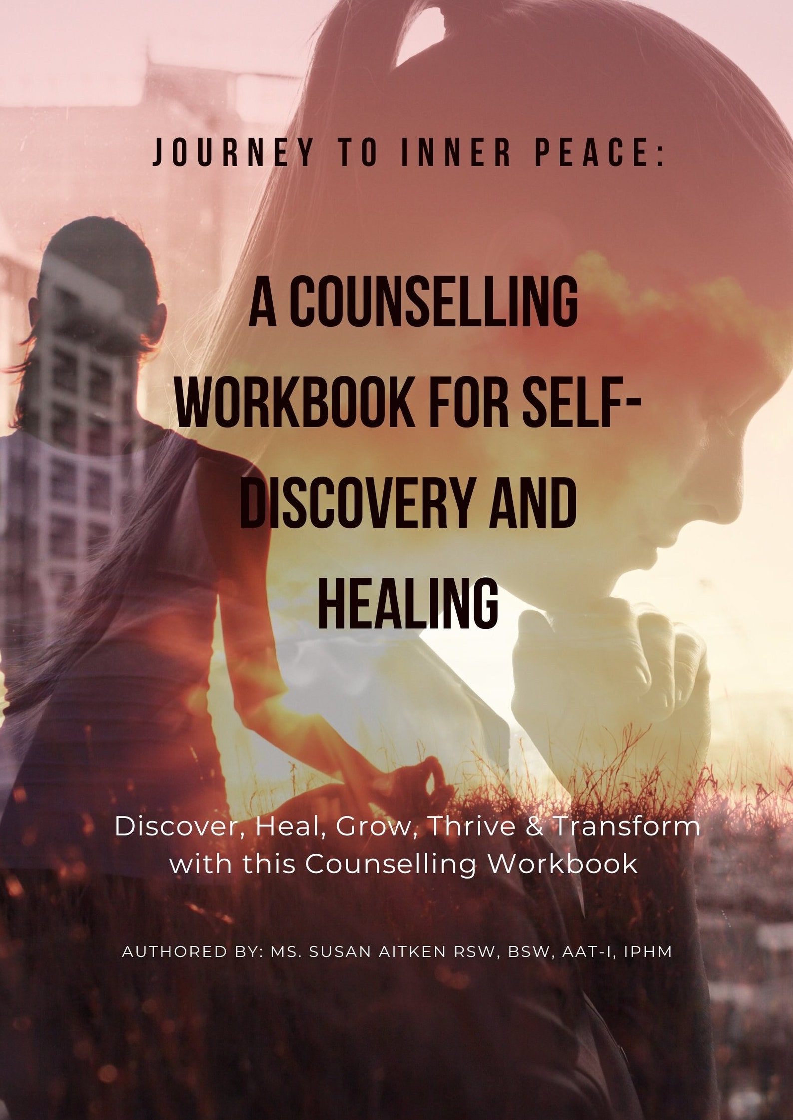 Journey to Inner Peace - A Counselling Workbook for Self-discovery and ...