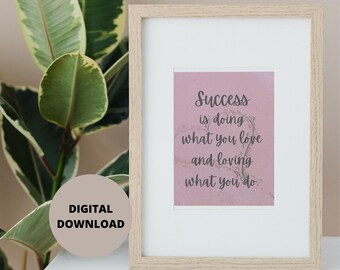 Printable Wall Art, Digital Download Print, Success Is Doing What You Love and Loving What You Do, Inspirational/Motivational Printable Art