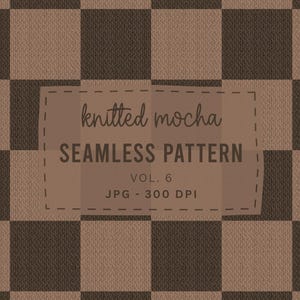 Puede incluir: Un patrón sin costuras con un diseño de tablero de ajedrez de cuadrados marrones claros y oscuros alternos con textura de punto. El texto centrado dice: knitted mocha SEAMLESS PATTERN VOL. 6 JPG - 300 DPI dentro de un borde rectangular.