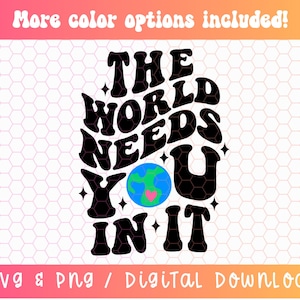 The World Needs You in it SVG PNG, Mental Health Svg Png, Mental Health Awareness Svg, Motivational Svg, Inspirational Svg, You Matter Svg