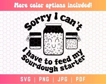 Sorry I Can't I Have to Feed My Sourdough Starter SVG PNG, Sourdough Shirt Svg Png, Retro Text Svg, Baking Svg Png, Sourdough Sarcasm Svg