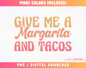 Give Me a Margarita and Tacos PNG | Margaritas | Mexican Food | Margs | Funny Shirt Designs | Sublimation | Distressed | Digital Download