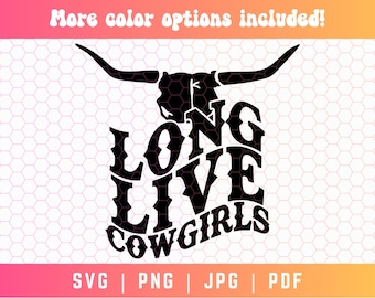 Long Live Cowgirls SVG PNG, Cowgirl Svg Png, Western Svg Png, Country Girl Svg Png, Bull Horns Svg Png, Western Shirt Svg Png, Horse Svg Png