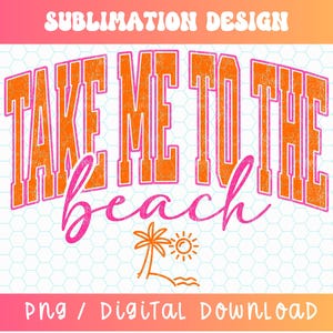K&ouml;nnte beinhalten: Orangefarbener und rosafarbener Grafiktext mit der Aufschrift "Take Me To The Beach" mit einer Palme und einem Sonnen-Grafik darunter. Der Text hat einen abgenutzten, Vintage-Look.