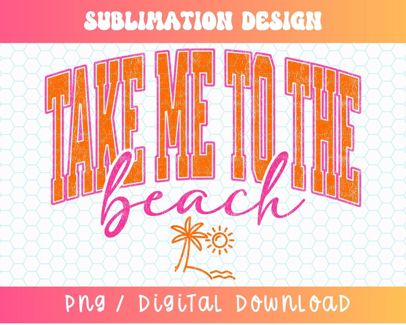 K&ouml;nnte beinhalten: Orangefarbener und rosafarbener Grafiktext mit der Aufschrift "Take Me To The Beach" mit einer Palme und einem Sonnen-Grafik darunter. Der Text hat einen abgenutzten, Vintage-Look.
