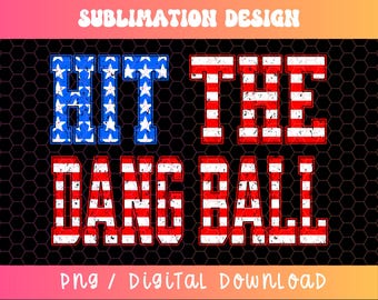 Hit the Dang Ball PNG, Baseball Png, American Flag Png, Distressed Baseball Sublimation, Baseball Mom Png, Baseball Dad Png, Ball Game Png