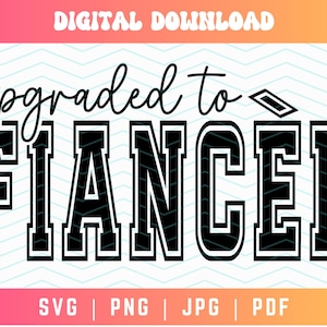 Könnte beinhalten: Schwarzweißes Grafikdesign mit dem Text "upgraded to fiancee" in einer Schriftart im College-Stil.
