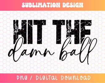 Hit the Damn Ball PNG, Baseball Png, Baseball Sublimation, Baseball Mom Png, Baseball Dad Png, Ball Game Png, Distressed Baseball Png