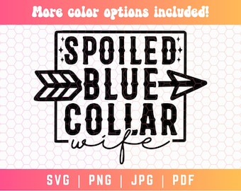 Spoiled Blue Collar Wife SVG PNG, Blue Collar Wife Svg Png, Mom Svg Png, Mama Svg Png, Funny Mom Svg Png, Blue Collar Svg, Spoiled Wife Svg