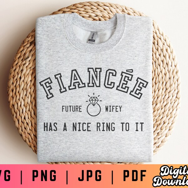 Fiancee SVG PNG, Future Mrs Svg Png, Engaged Svg Png, Fiancee Shirt Svg Png, Engaged Shirt Svg Png, Finally Engaged Svg, Future Wife Svg Png