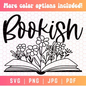 Bookish SVG PNG, Bookish Shirt Svg Png, Book Nerd Svg, Floral Svg, Smut Reader Svg, Smutty Books Svg, Spicy Reader Svg Png, Book Sticker Svg