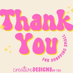 May include: A graphic design featuring the text Thank You in a bold, wavy, bright pink font with a yellow outline. Below, the text FOR SHOPPING SMALL curves in pink. Small yellow four-pointed stars are scattered, and creativeDESIGNSBYTSC is at the base.