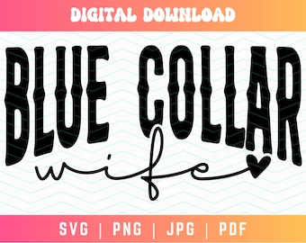 Blue Collar Wife SVG PNG PDF, Blue Collar Svg Png, Mom Svg Png, Mama Svg Png, Funny Mom Svg Png, Wife Svg Png, Wife Shirt Svg, Boho Svg Png