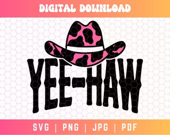 Yeehaw SVG PNG PDF, Western Svg Png, Cowboy Hat Svg Png, Cow Print Svg Png, Country Shirt Svg, Digital Craft Files For Cricut/Silhouette