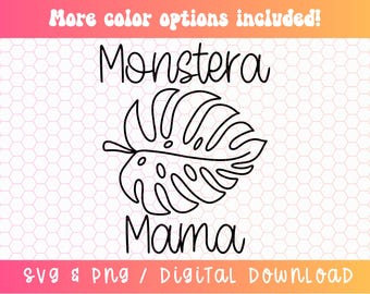 Monstera Mama SVG PNG, Plant Mama Svg Png, Monstera Deliciosa Svg Png, Plant Mom Sublimation, Houseplant Svg, Monstera Leaf Svg Png