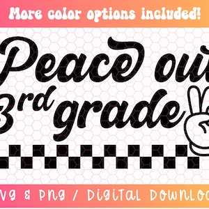 May include: Peace out 3rd grade text with a peace sign graphic.  The text is in a retro font style.  The graphic is black on a white background.
