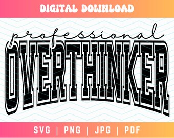 Professional Overthinker SVG PNG, Overthinker Svg Png, Anxiety Svg, Mental Health Svg, Self Care Svg, Self Love Svg, You Matter Svg, Mom Svg