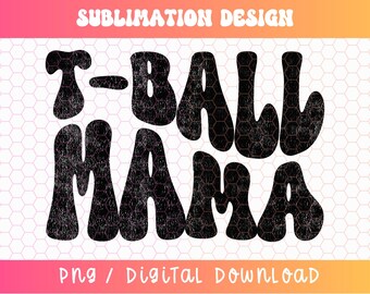 T-Ball Mama PNG, T-Ball PNG, Sublimação de T-Ball, T-Ball Mom PNG, Temporada de T-Ball PNG, Jogo de Bola PNG, Distressed PNG, Bata na Maldita Bola PNG