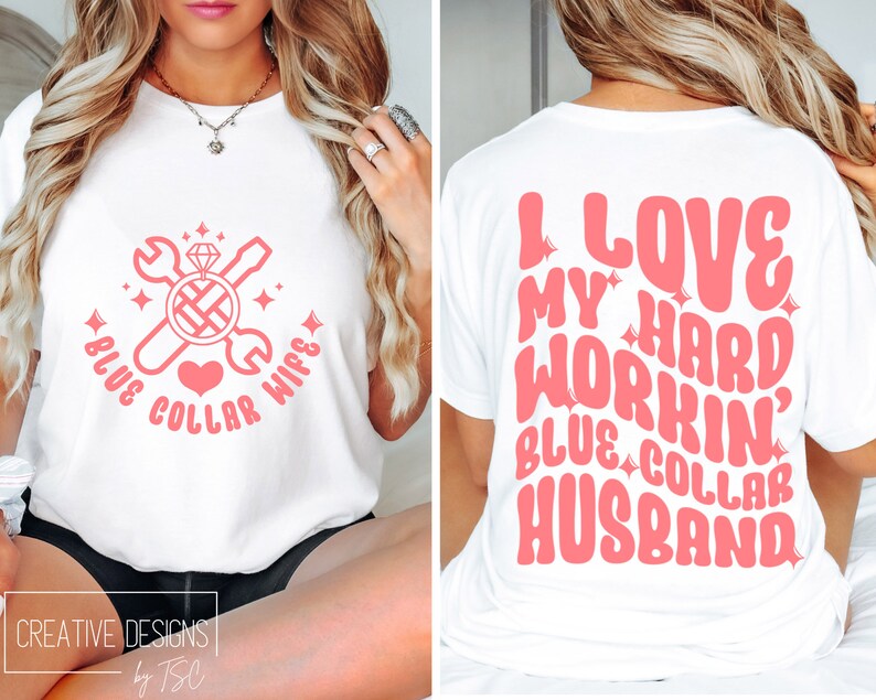 May include: A white t-shirt with a pink design on the front that says "Blue Collar Wife" with a wrench and screwdriver crossed over a ring with a diamond. The back of the shirt has a pink design that says "I Love My Hard Workin' Blue Collar Husband".