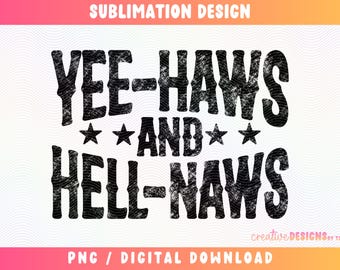 Yeehaws and Hellnaws PNG | Country Designs | Distressed | Cowgirl | Cowboy | Sublimation | Western Font | Digital Download