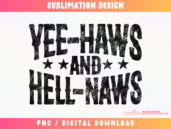 Yeehaws and Hellnaws PNG | Country Designs | Distressed | Cowgirl | Cowboy | Sublimation | Western Font | Digital Download
