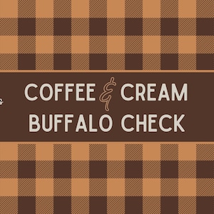 Puede incluir: Imagen JPEG sin costuras con un patrón de cuadros de búfalo en tonos marrón y beige. El texto "COFFEE & CREAM BUFFALO CHECK" se muestra en una pancarta marrón. La imagen mide 30,48 cm x 30,48 cm a 300 DPI.
