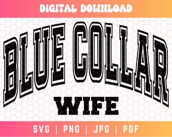 Blue Collar Wife SVG PNG PDF, Blue Collar Svg Png, Varsity Svg Png, Wife Svg Png, Mama and Wife Svg Png, Wife Life Svg Png, Wife Shirt Svg