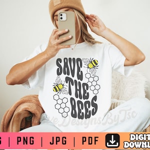 Save The Bees SVG PNG, Bee Svg Png, Queen Bee Svg Png, Honey Bee Svg Png, Honeycomb Svg Png, Beekeeper Svg, Bee Kind Svg Png, Bee Shirt Svg