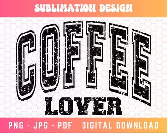Amante del café PNG PDF, Varsity Png, Camisa de café Png, Png desgastado, Adicto al café Png, Café vintage Png, Sublimación de café, Png de moda