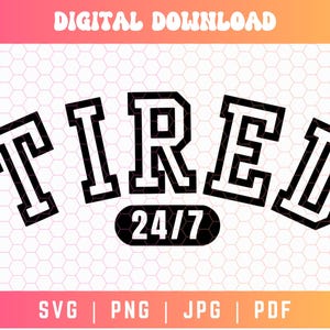 Tired 24/7 SVG PNG, Tired Svg Png, Naptime Svg Png, Varsity Svg Png, Motherhood Svg Png, Team No Sleep Svg, Night Shift Svg Png, 24-7 Svg
