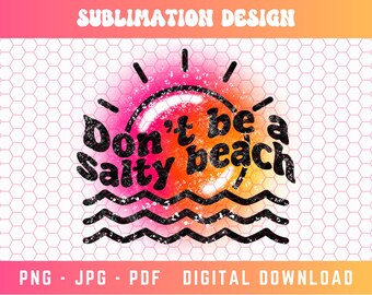 Don't Be a Salty Beach PNG, Beach Sublimation, Sunset Png, Beach Shirt Png, Salty Vibes Png, Salty Png, Saltwater Png, Ocean Png, Summer Png