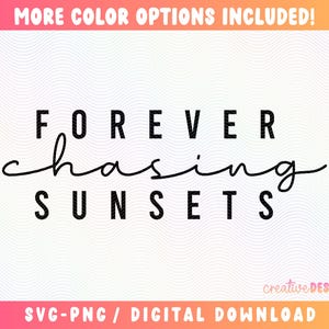 Für immer Sonnenuntergänge jagen SVG | Sonnenuntergang-Liebhaber | Sommer Designs | Schnittdatei | Sublimationsdruck | Digitaler Download