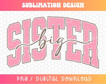 Big Sister PNG, Sister Png, Sister Designs, Big Sister Sublimation, Varsity Png, Promoted to Big Sister Png, Big Sister PNG, Distressed Png