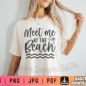 Meet Me at the Beach SVG PNG, Summer Svg Png, Beach Svg Png, Beach Day Svg, Summer Vibes Svg Png, Beach Shirt Svg Png, Summertime Svg Png