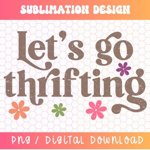 Let&#39;s Go Thrifting PNG, Thrift Store Png, Thrifting Lover Png, Retro Thrifting Png, Distressed Png, Antique Png, Vintage Png, Secondhand Png