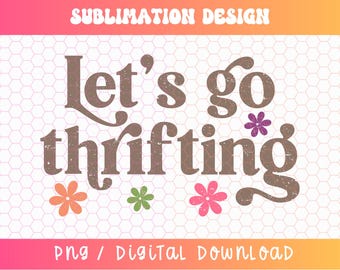 Let's Go Thrifting PNG, Thrift Store Png, Thrifting Lover Png, Retro Thrifting Png, Distressed Png, Antique Png, Vintage Png, Secondhand Png