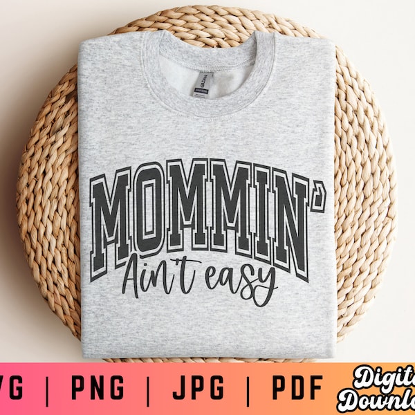 Mommin' Ain't Easy SVG PNG, Varsity Svg Png, Mom Life Svg Png, Mama Shirt Svg, Mom Sublimation, Digital Craft Files For Cricut/Silhouette