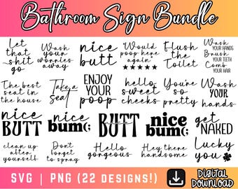 May include: A digital download bundle of bathroom signs with various humorous phrases in black script. The signs include phrases like "Nice Butt," "Wash Your Hands," and "Get Naked." The image also includes the text "SVG | PNG (22 DESIGNS!)".