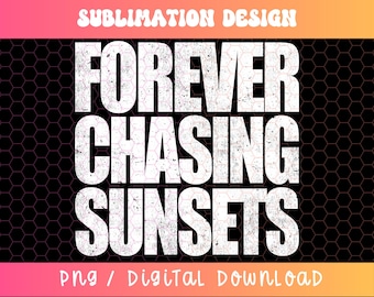 Für immer jagen Sonnenuntergänge PNG, Sommer PNG, Sonnenuntergang Png, Sommerzeit Png, Sommer Vibes Png, Sommer Zitate, Sonnenuntergang Gejagter Png, Distressed Png